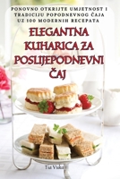 Elegantna Kuharica Za Poslijepodnevni Caj (Croatian Edition) 1835830811 Book Cover