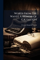 Words From The Waves, A Memoir Of C.k. Layton 1248820258 Book Cover