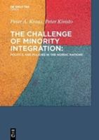 The Challenge of Minority Integration: Politics and Policies in the Nordic Nations 3110441101 Book Cover