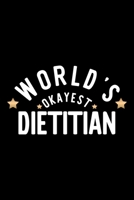 World's Okayest Dietitian: Nice Notebook for Dietitian Funny Christmas Gift Idea for Dietitian Dietitian Journal 100 pages 6x9 inches 1704243726 Book Cover