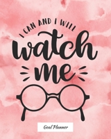 I Can And I Will Watch Me Goal Planner: Monthly and weekly planner, goal tracker, personal, career and self improvement goals 1675005826 Book Cover