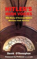 Hitler's Irish Voices: The Story of German Radio's Wartime Irish Service 1900960044 Book Cover