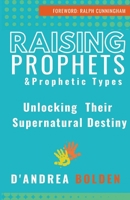 Raising Prophets & Prophetic Types: A Resource Handbook 0998372110 Book Cover