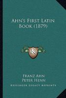 Ahn's First Latin Book 1165267586 Book Cover