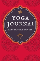 Yoga Journal / Daily Practice Tracker / Planner for Yoga Lovers: Undated Monthly and Weekly Planner 1710164921 Book Cover