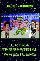 Extra Terrestrial Wrestlers 1096648695 Book Cover