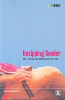 Unzipping Gender: Sex, Cross-Dressing and Culture 185973720X Book Cover