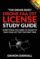 Drone FAA 107 License Study Guide: Everything You Need to Know to Pass Your 107 Test the First Time 1727096533 Book Cover