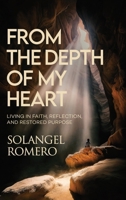 From the Depth of My Heart: Living in Faith, Reflection, and Restored Purpose B0GSXHWTT9 Book Cover