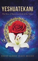 Yeshuatekani: The Rose of Sharon and Lily of the Valley B0DZQHBW27 Book Cover