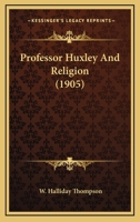 Professor Huxley and Religion 1167193350 Book Cover