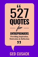 527 Quotes for Entrepreneurs: Providing Inspiration, Motivation and Reflection 1979704155 Book Cover