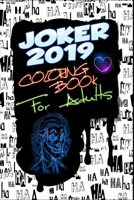 Joker 2019 Coloring Book for Adults: Joaquin Phoenix, Arthur Fleck, Robert De Niro, Sketch, Coloring Pages, Design, Pattern, Printable Size: 6 x 9 Inches Pages: 66 1701960346 Book Cover