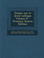 �tudes Sur Le Droit Celtique; Volume 8 1293473316 Book Cover