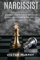Narcissist: Recognizing The Pattern Of Narcissistic Personalities And How To Deal With Them. 1802721800 Book Cover