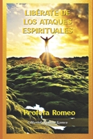 LIBÉRATE DE LOS ATAQUES ESPIRITUALES (Spanish Edition) B0C52216NK Book Cover