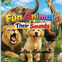 Fun Animals & Their Sounds B0HGL57633 Book Cover
