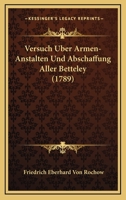 Versuch Uber Armen-Anstalten Und Abschaffung Aller Betteley (1789) 1141411075 Book Cover