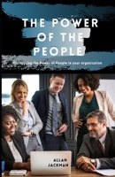 The Power of The People: Harnessing the power of people in your organization B08B7NLZ8F Book Cover