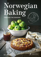 Norwegian Baking through the Seasons: 90 Sweet and Savoury Recipes from North Wild Kitchen 3791388614 Book Cover