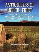 Antiquities of upper Tibet: An inventory of pre-Buddhist archaeological sites on the high plateau : findings of the Upper Tibet Circumnavigation Expedition, 2000 8187392258 Book Cover