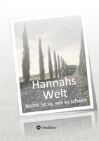 Hannahs Welt: Nichts ist so, wie es scheint 3748264909 Book Cover