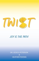 Twist: Joy Is the Path 1665732237 Book Cover
