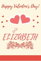 Happy valentine's day Elizabeth: valentine's day gift for an happy valentine day gratitude your lover. 120 pages/6*9 inches Glossy . lined: Happy ... Named ElizabethFor A Happy Valentine's Day 1661879195 Book Cover