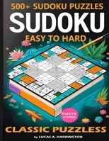 500+ Sudoku Puzzles Easy to Hard: Sudoku puzzle book for adults large print B0CRQ5MSGV Book Cover