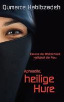Aphrodite, heilige Hure: Essenz der Weiblichkeit - Heiligkeit der Frau 3839173884 Book Cover