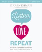 Listen, Love, Repeat Study Guide: Other-Centered Living in a Self-Centered World 0310082641 Book Cover