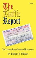 The Traffic Report:The Lighter Side of Property Management 1425984320 Book Cover