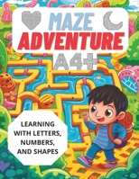 The Magical Maze Adventure: A Fun & Engaging Activity Book to Guide Little Explorers Through 53 Alphabet, Number, and Shape Mazes While Enhancing Fine ... to Master ABCs, 123s & Geometric Patterns B0CV49QHRJ Book Cover