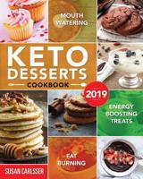 Keto Desserts Cookbook #2019: Mouth-Watering, Fat Burning and Energy Boosting Treats 1092594906 Book Cover