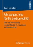 Fahrzeugantriebe Fur Die Elektromobilitat: Total Cost of Ownership, Energieeffizienz, Co2 Emissionen Und Kundennutzen 3658142839 Book Cover