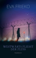 Westwärts fliesst der Fluss: tagebuch (German Edition) 3751957618 Book Cover