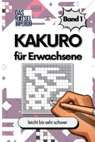 KAKURO Rätsel Band 1: Kakuro leicht bis sehr schwer, für Erwachsene und Senioren: Kakuro leicht bis sehr schwer – Rätselbuch für Erwachsene mit ... Rätsel für Studenten (German Edition) B0FD8D25WL Book Cover