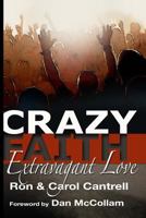 Crazy Faith, Extravagant Love 1491033002 Book Cover