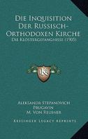 Die Inquisition Der Russisch-Orthodoxen Kirche: Die Klostergefangnisse (1905) 1161103465 Book Cover