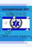 Israel Committed Genocide...! Really?: The Accusations and Why They Are Wrong 1539985997 Book Cover