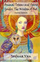 Animal Totems and Spirit Guides: The Wisdom of Owl 1535423056 Book Cover