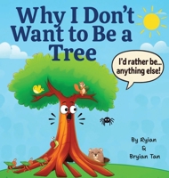 Why I Don't Want To Be A Tree B0FL914QVY Book Cover
