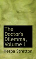 The Doctor's Dilemma, Volume I 1018224645 Book Cover