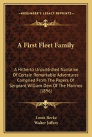 A first fleet family; A hitherto unpublished narrative of certain remarkable adventures compiled from the papers of Sergeant William Dew of the marines 3337111858 Book Cover