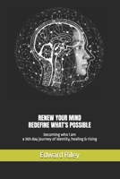 RENEW YOUR MIND REDFINE WHAT'S POSSIBLE: becoming who I am - a 365-day journey of identity, healing & rising B0G8FLW951 Book Cover