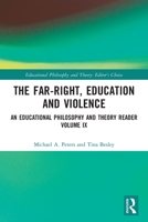 The Far-Right, Education and Violence: An Educational Philosophy and Theory Reader Volume IX 0367562022 Book Cover