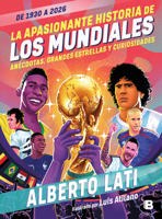 La apasionada historia de los mundiales / The Exciting History of the World Cups (Spanish Edition) 6073862016 Book Cover