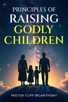 Principles of Raising Godly Children B0F8VKFNDP Book Cover