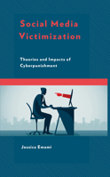 Social Media Victimization: Theories and Impacts of Cyberpunishment 1793629668 Book Cover