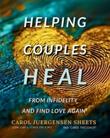 Helping Couples Heal From Infidelity and Find Love Again 1956620087 Book Cover